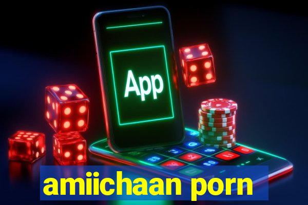 amiichaan porn