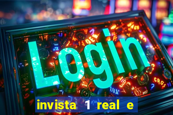 invista 1 real e ganhe dinheiro