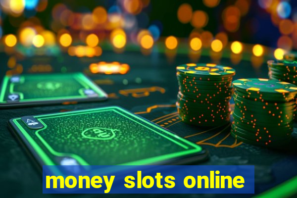 money slots online