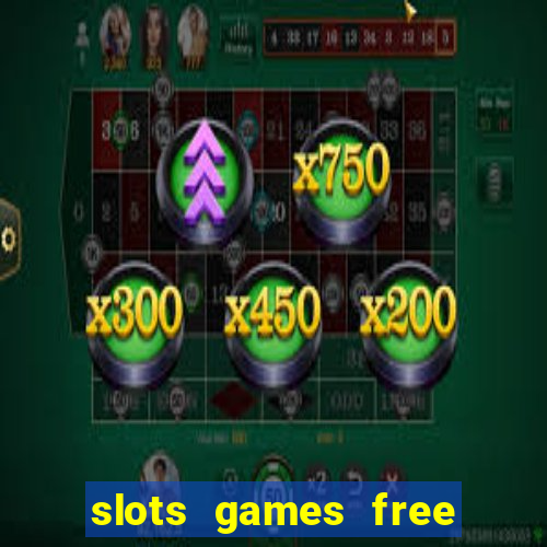 slots games free to play