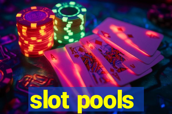 slot pools