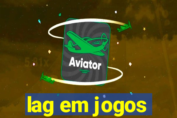 lag em jogos