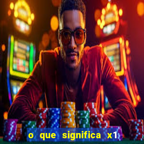 o que significa x1 na betano