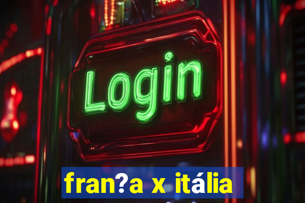 fran?a x itália