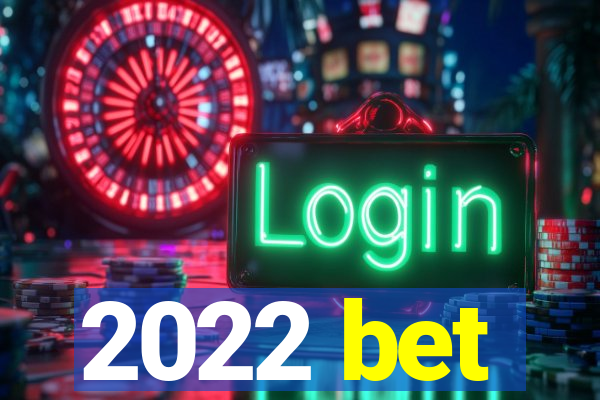 2022 bet