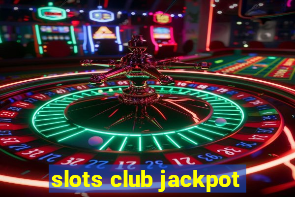 slots club jackpot