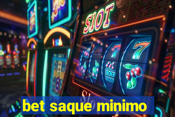 bet saque minimo