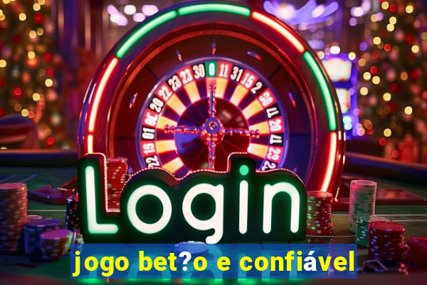 jogo bet?o e confiável