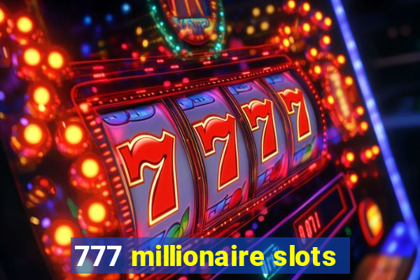 777 millionaire slots