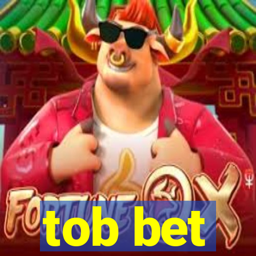 tob bet