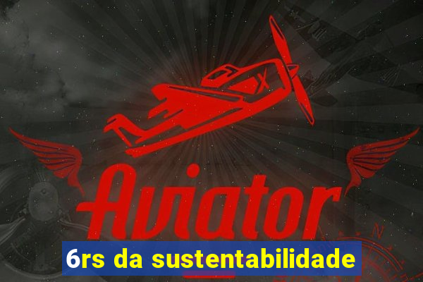 6rs da sustentabilidade