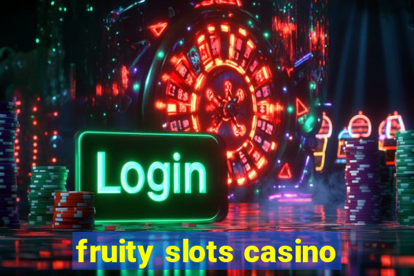 fruity slots casino