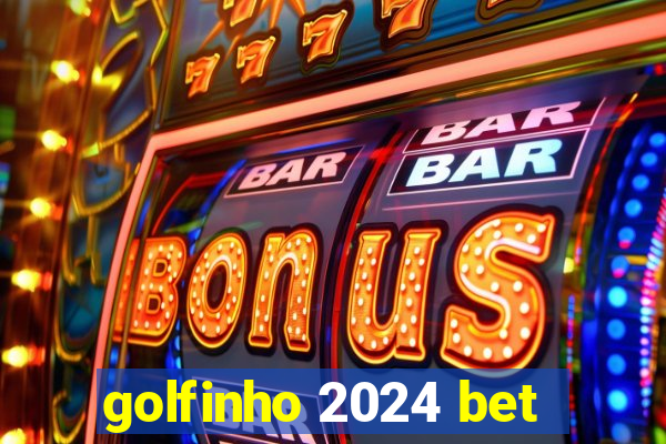 golfinho 2024 bet