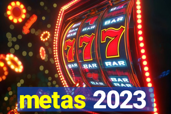 metas 2023