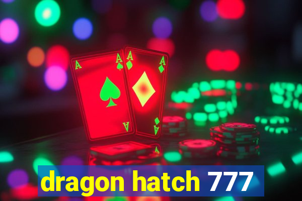 dragon hatch 777