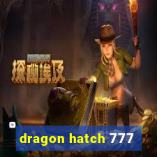 dragon hatch 777