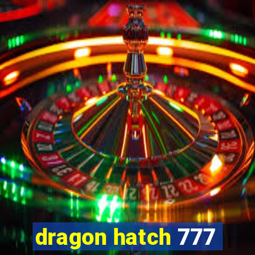 dragon hatch 777