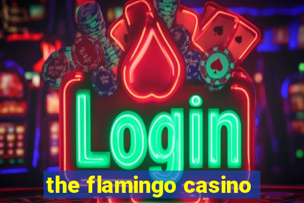 the flamingo casino