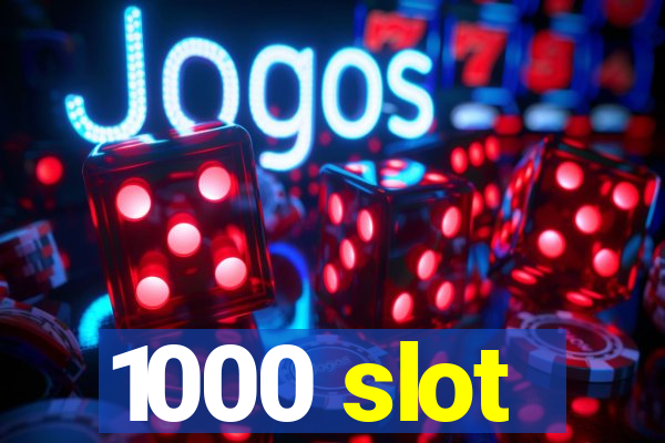 1000 slot