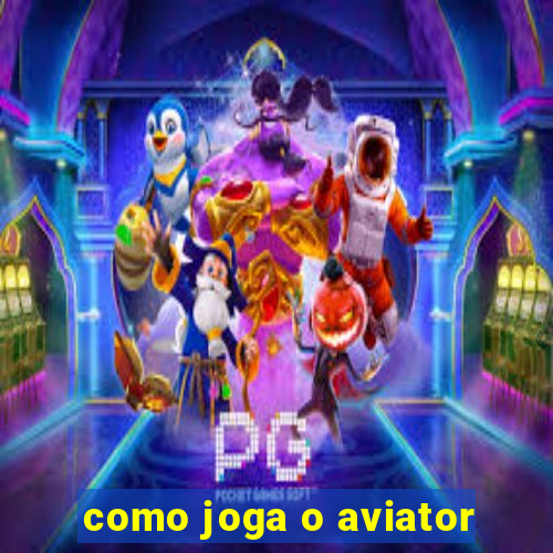 como joga o aviator