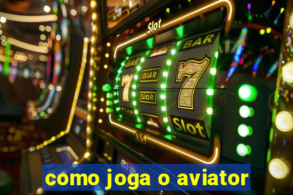 como joga o aviator