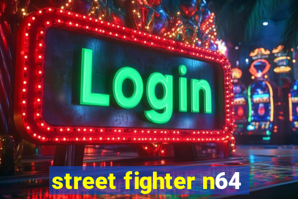 street fighter n64