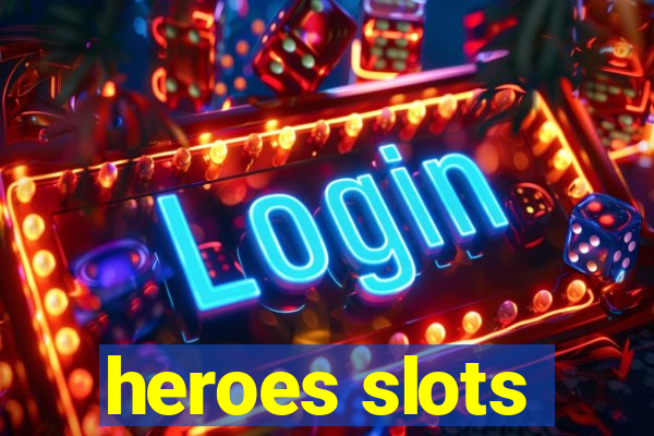 heroes slots