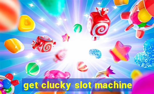 get clucky slot machine