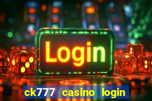 ck777 casino login register mobile