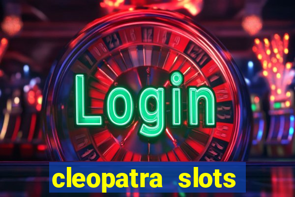 cleopatra slots free game