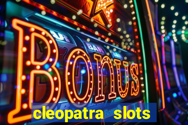 cleopatra slots free game