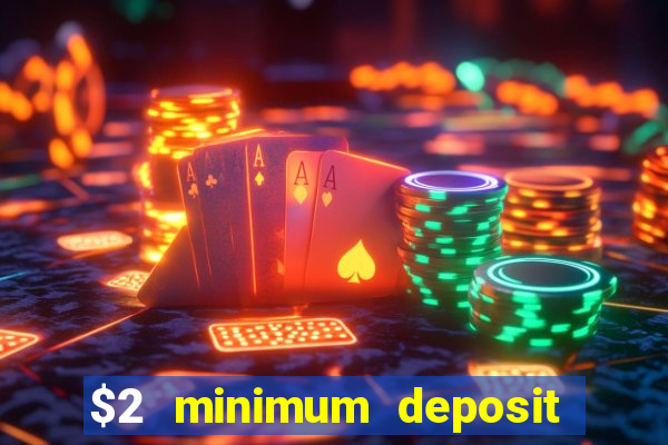 $2 minimum deposit casino nz