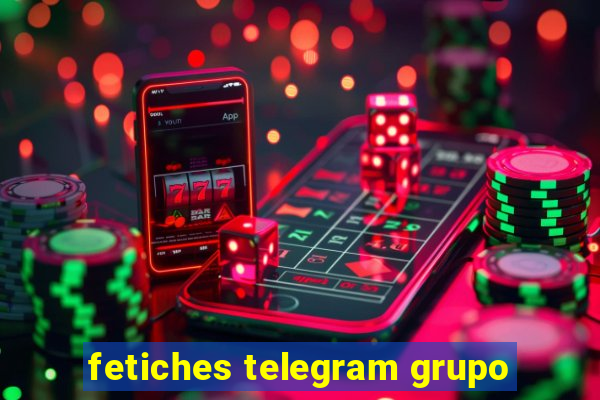 fetiches telegram grupo