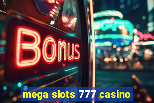 mega slots 777 casino