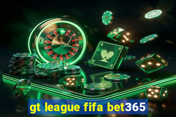 gt league fifa bet365