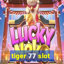 tiger 77 slot