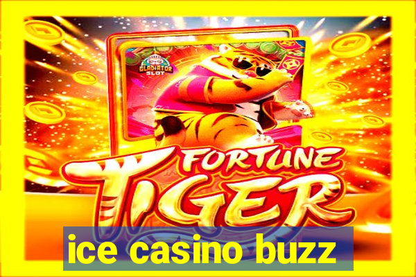 ice casino buzz