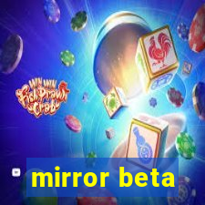 mirror beta