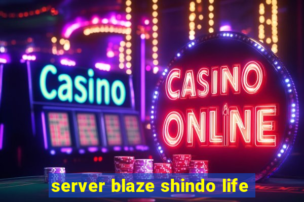 server blaze shindo life