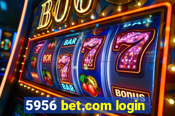 5956 bet.com login