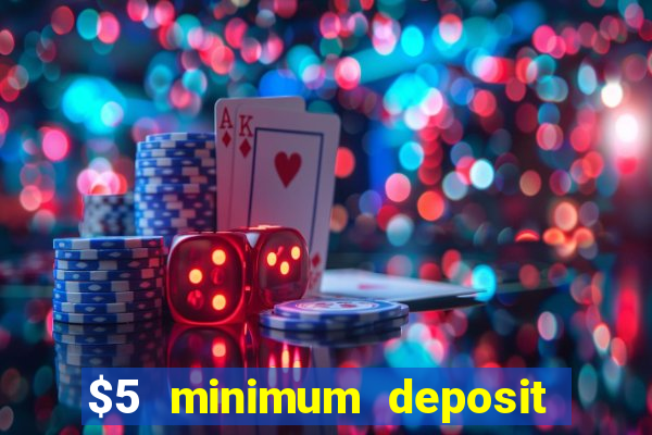 $5 minimum deposit real money casino canada