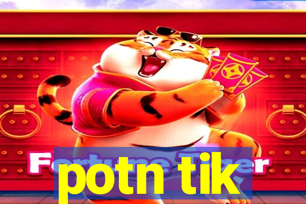 potn tik