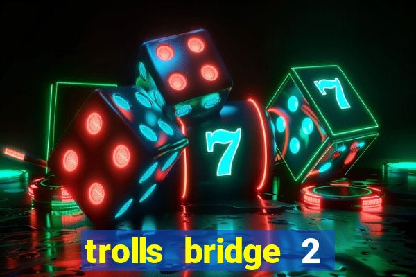 trolls bridge 2 slot free play