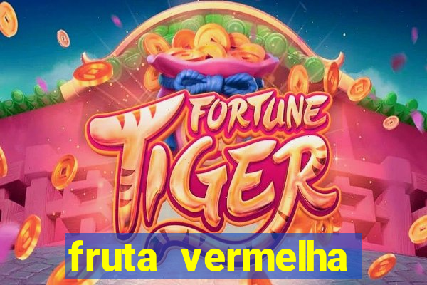 fruta vermelha pequena nome