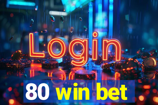 80 win bet