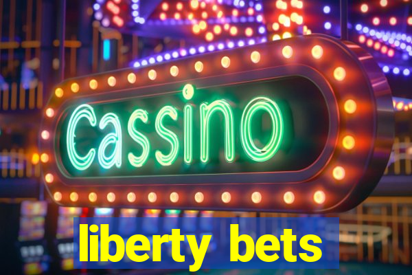 liberty bets