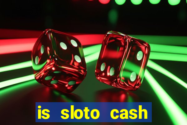 is sloto cash casino legit