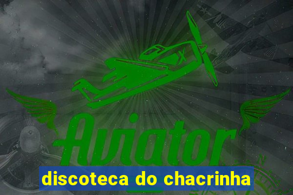 discoteca do chacrinha