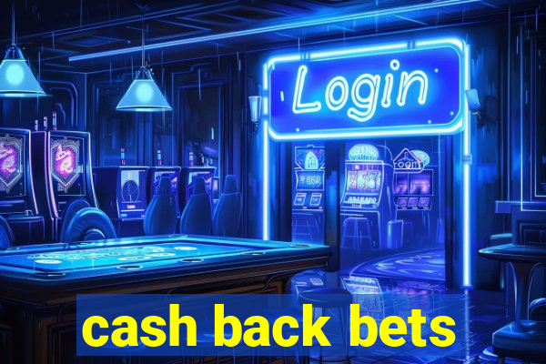 cash back bets