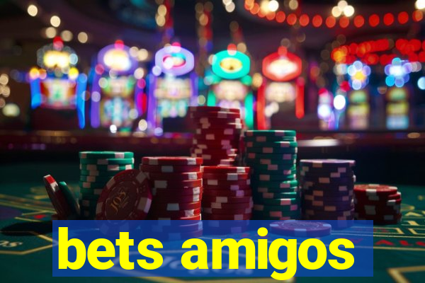 bets amigos